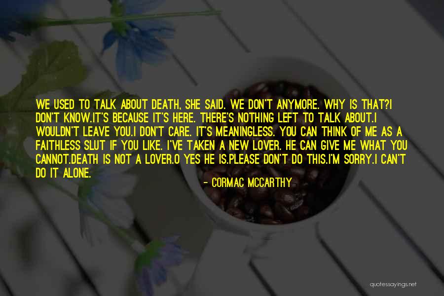 Don't Talk Anymore Quotes By Cormac McCarthy