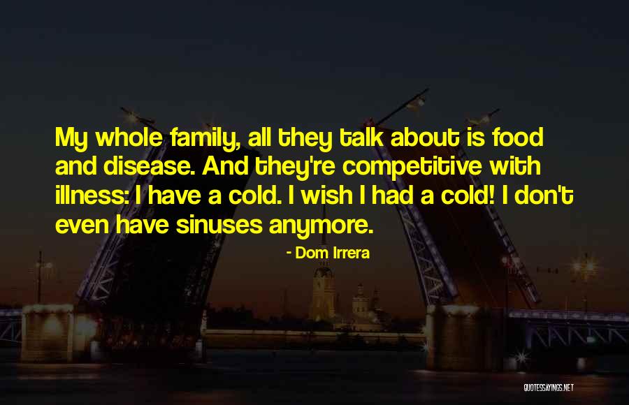 Don't Talk Anymore Quotes By Dom Irrera