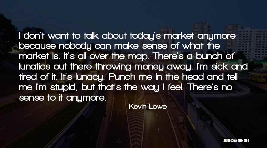 Don't Talk Anymore Quotes By Kevin Lowe