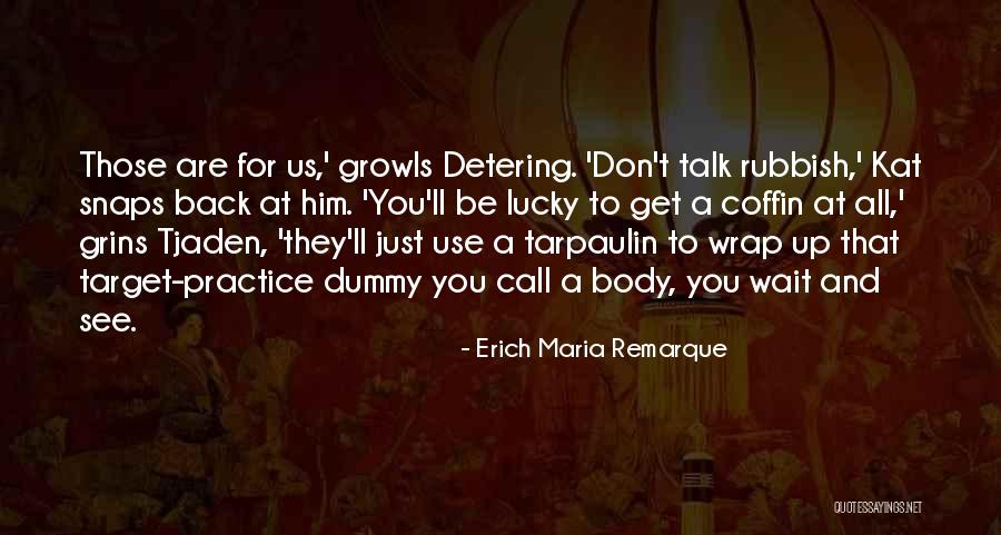 Don't Talk Back Quotes By Erich Maria Remarque