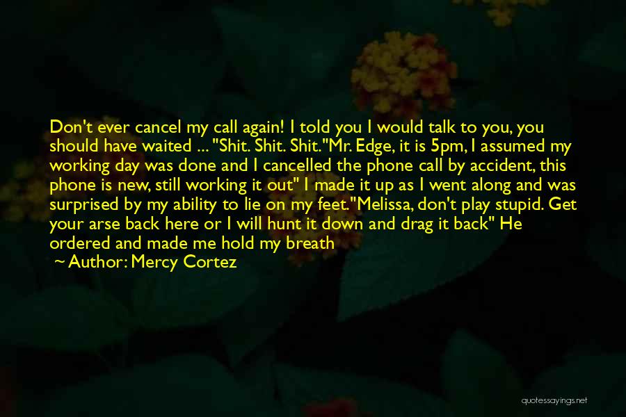 Don't Talk Back Quotes By Mercy Cortez
