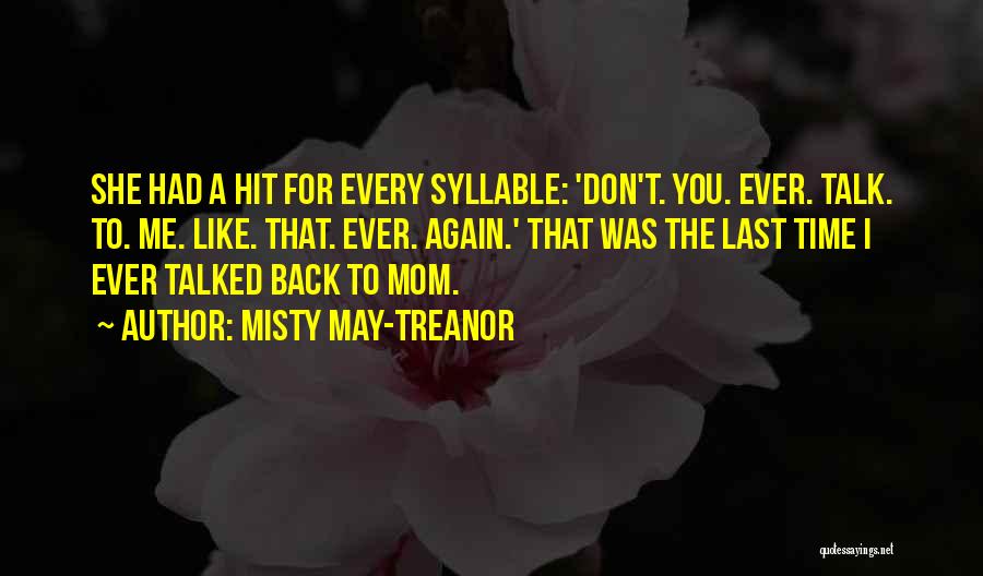 Don't Talk Back Quotes By Misty May-Treanor