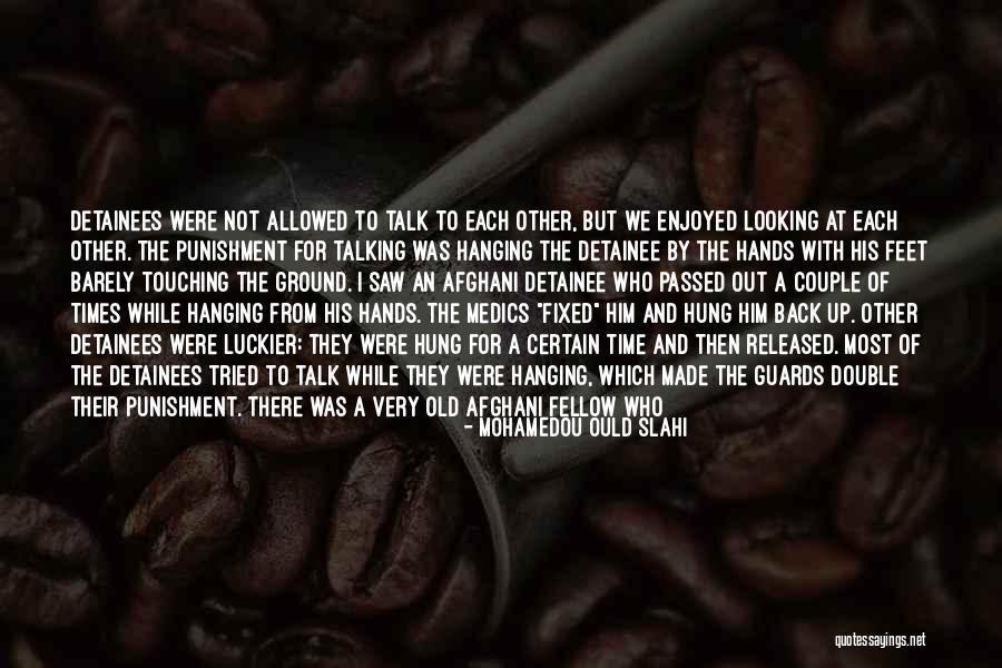 Don't Talk Back Quotes By Mohamedou Ould Slahi Don't Talk Back Quotes By Mohamedou Ould Slahi
