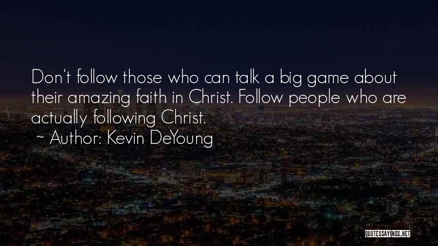 Don't Talk Big Quotes By Kevin DeYoung