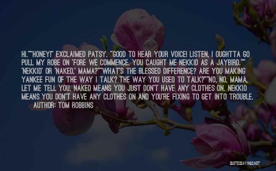 Don't Talk Just Listen Quotes By Tom Robbins