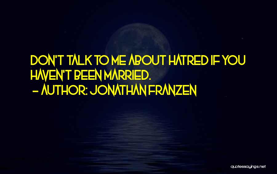 Don't Talk Me Quotes By Jonathan Franzen