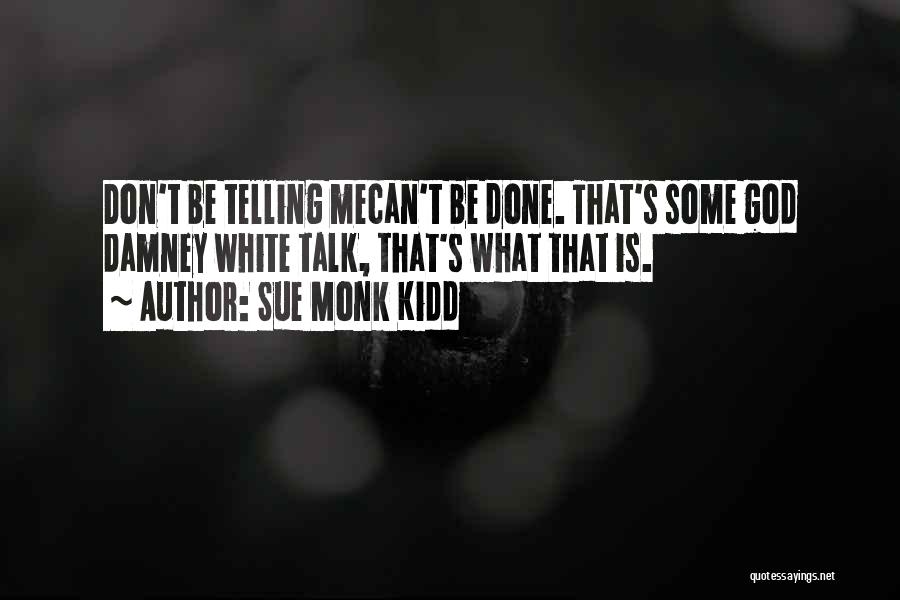 Don't Talk Me Quotes By Sue Monk Kidd