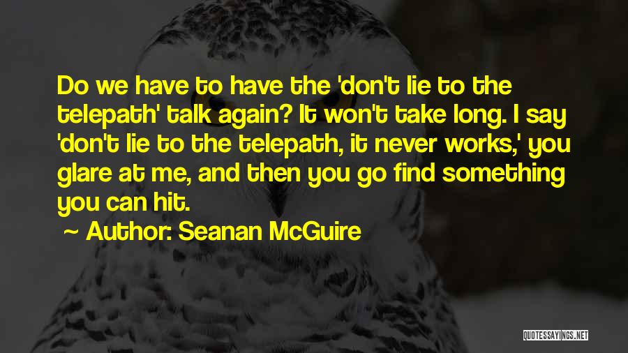 Don't Talk To Me Again Quotes By Seanan McGuire