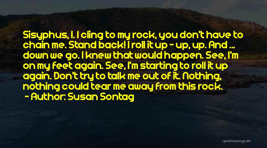 Don't Talk To Me Again Quotes By Susan Sontag