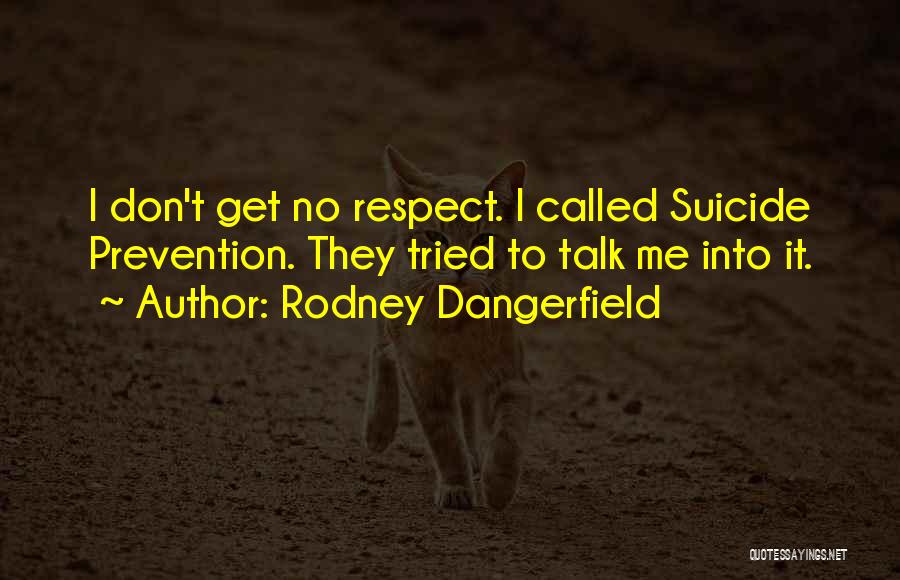 Don't Talk To Me Quotes By Rodney Dangerfield