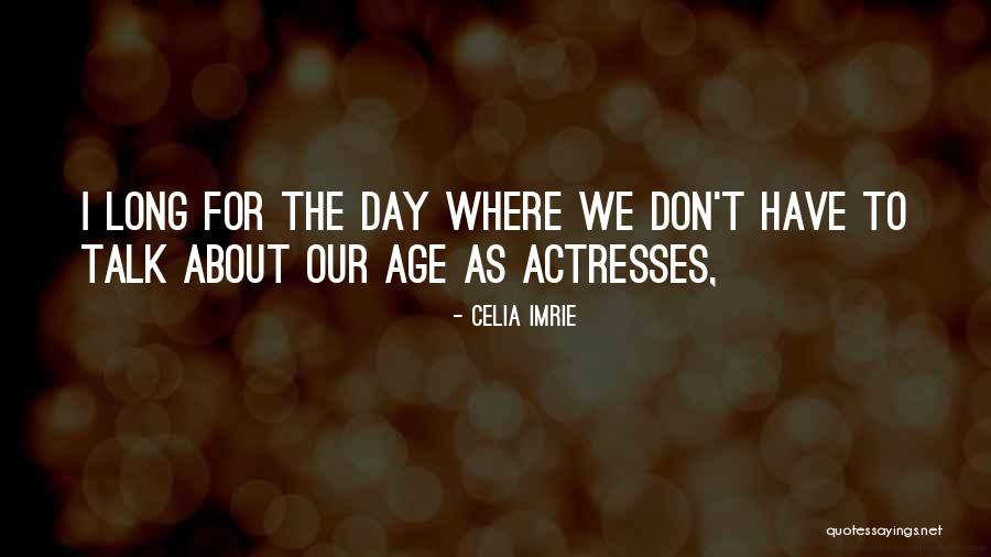 Don't Talk To Quotes By Celia Imrie Don't Talk To Quotes By Celia Imrie