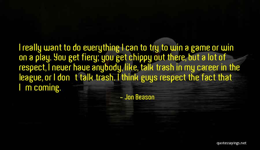 Don't Talk Trash Quotes By Jon Beason