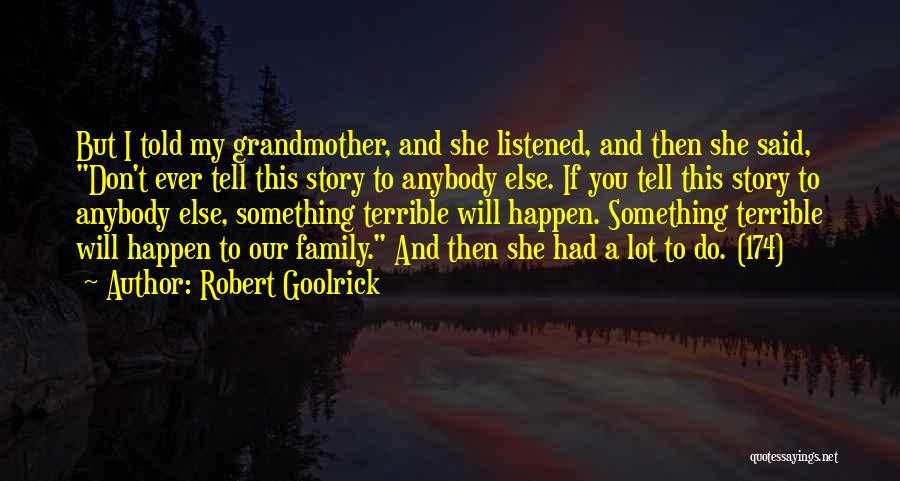 Don't Tell Anybody Quotes By Robert Goolrick