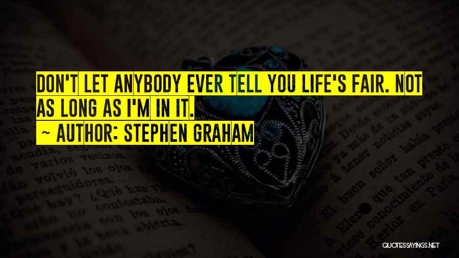 Don't Tell Anybody Quotes By Stephen Graham