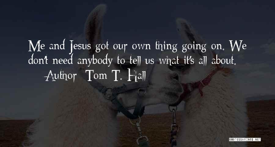 Don't Tell Anybody Quotes By Tom T. Hall