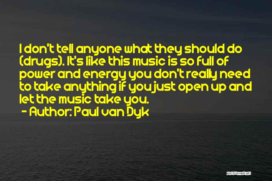 Don't Tell Anyone Anything Quotes By Paul Van Dyk