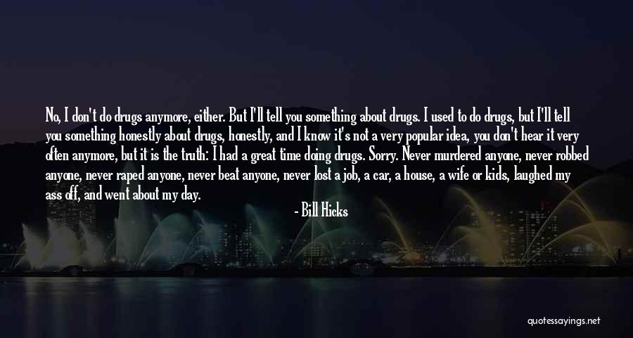 Don't Tell Anyone Quotes By Bill Hicks Don't Tell Anyone Quotes By Bill Hicks