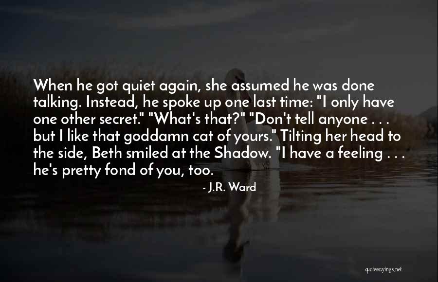 Don't Tell Anyone Quotes By J.R. Ward Don't Tell Anyone Quotes By J.R. Ward