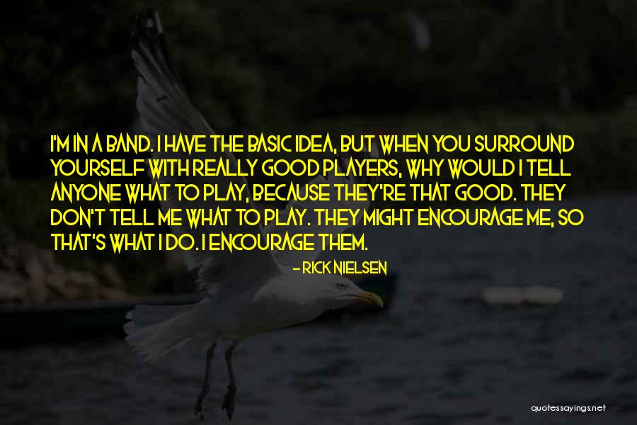 Don't Tell Anyone Quotes By Rick Nielsen Don't Tell Anyone Quotes By Rick Nielsen