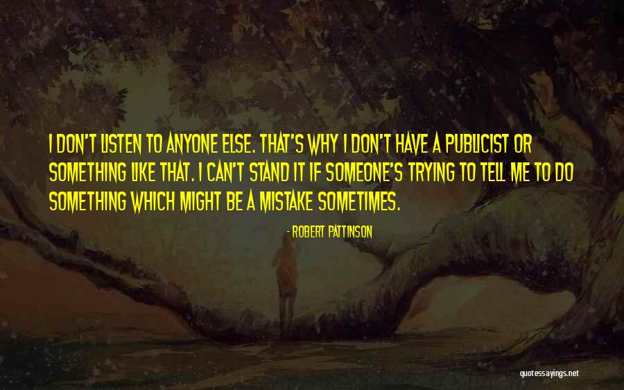 Don't Tell Anyone Quotes By Robert Pattinson Don't Tell Anyone Quotes By Robert Pattinson