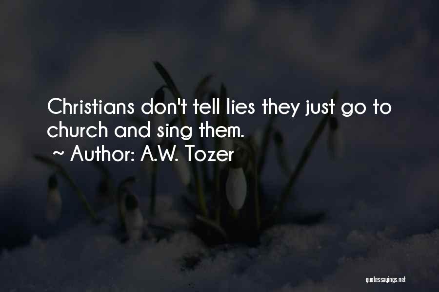 Don't Tell Lies Quotes By A.W. Tozer