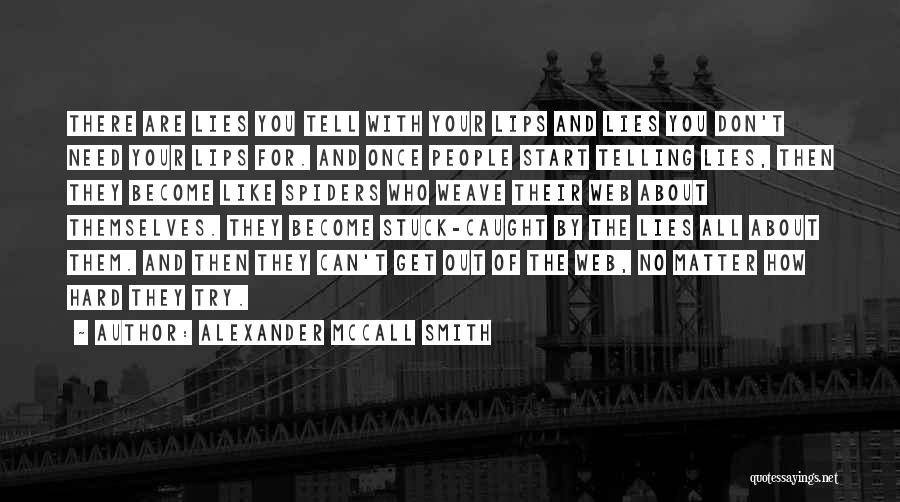 Don't Tell Lies Quotes By Alexander McCall Smith