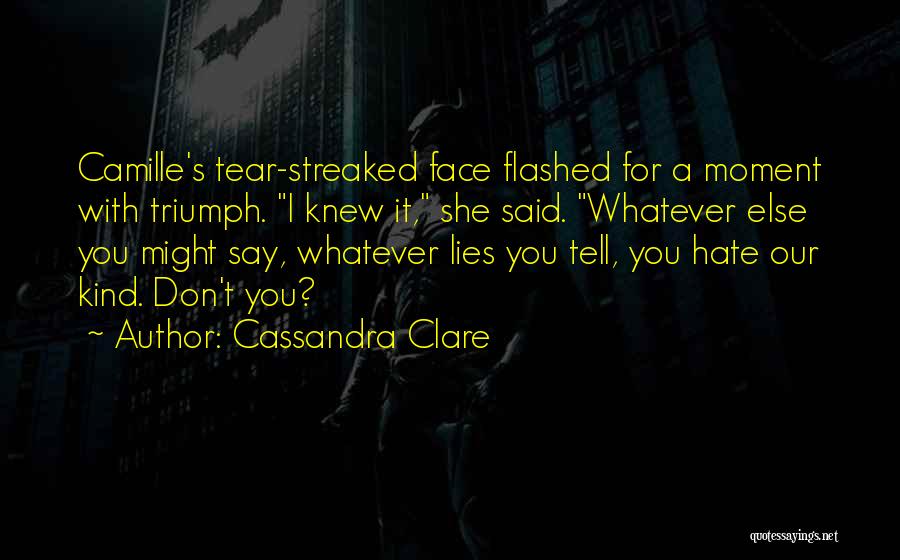 Don't Tell Lies Quotes By Cassandra Clare