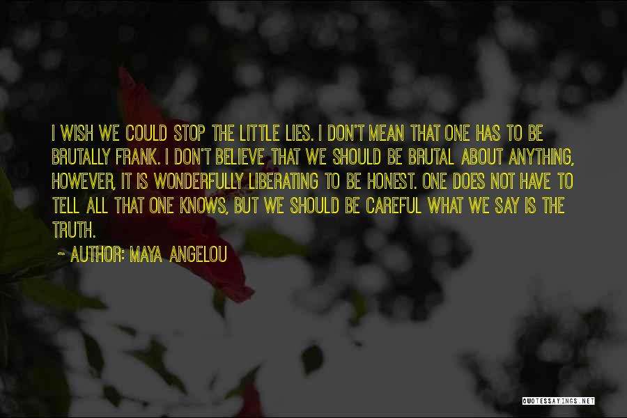 Don't Tell Lies Quotes By Maya Angelou