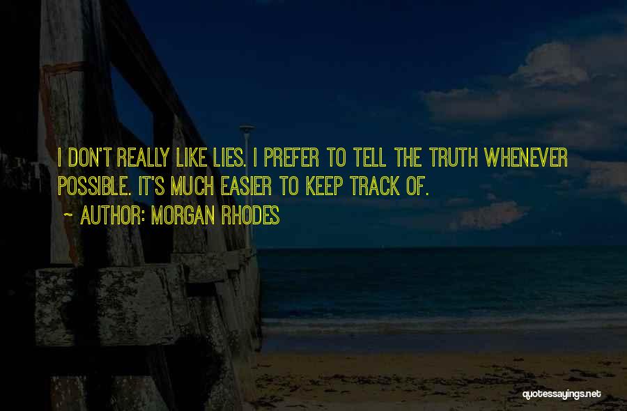 Don't Tell Lies Quotes By Morgan Rhodes