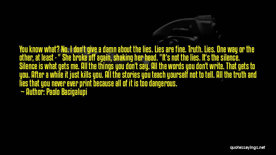 Don't Tell Lies Quotes By Paolo Bacigalupi