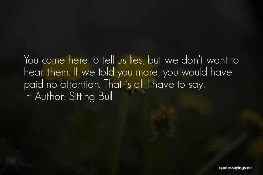 Don't Tell Lies Quotes By Sitting Bull