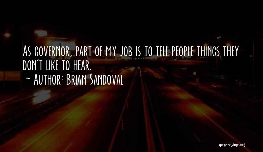 Don't Tell Me How To Do My Job Quotes By Brian Sandoval