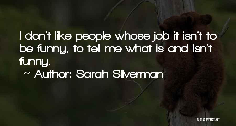 Don't Tell Me How To Do My Job Quotes By Sarah Silverman