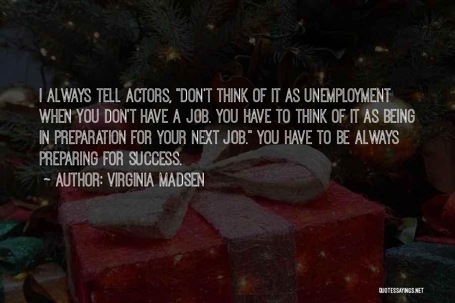 Don't Tell Me How To Do My Job Quotes By Virginia Madsen