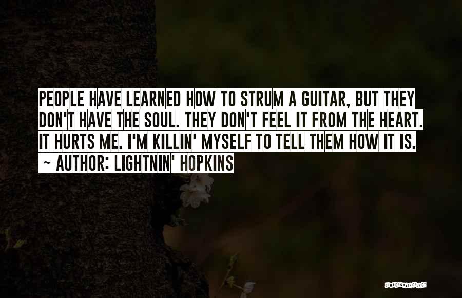 Don't Tell Me How To Feel Quotes By Lightnin' Hopkins