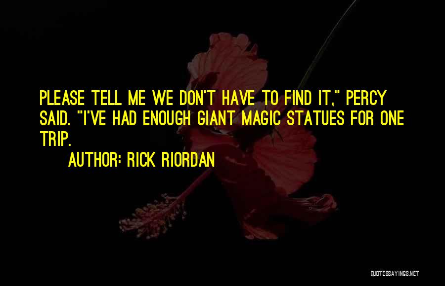 Don't Tell Me Quotes By Rick Riordan