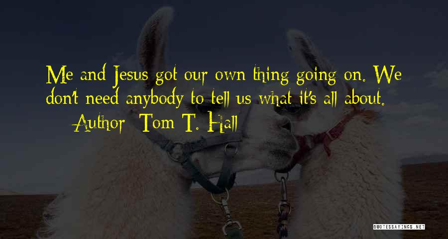 Don't Tell Me Quotes By Tom T. Hall