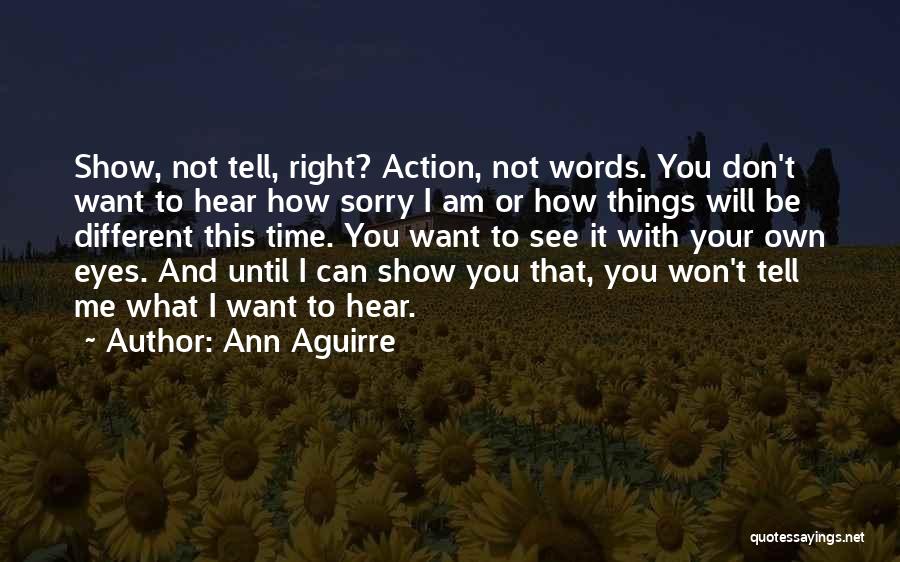 Don't Tell Me Sorry Quotes By Ann Aguirre