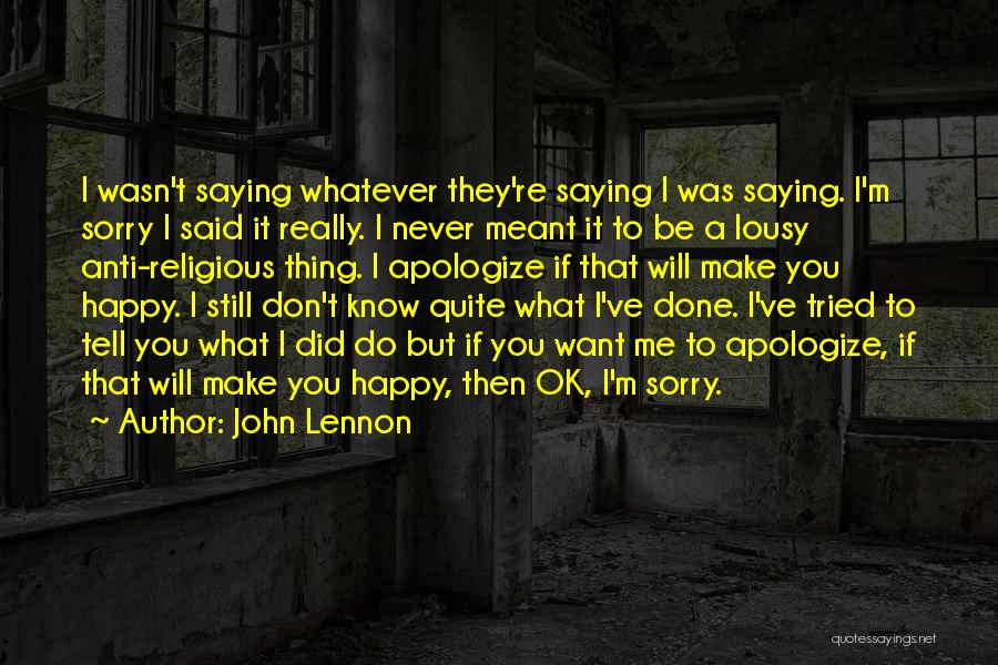 Don't Tell Me Sorry Quotes By John Lennon