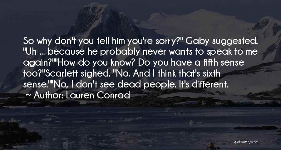 Don't Tell Me Sorry Quotes By Lauren Conrad