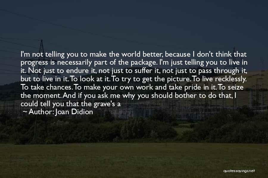 Don't Tell Me What I Can And Can't Do Quotes By Joan Didion