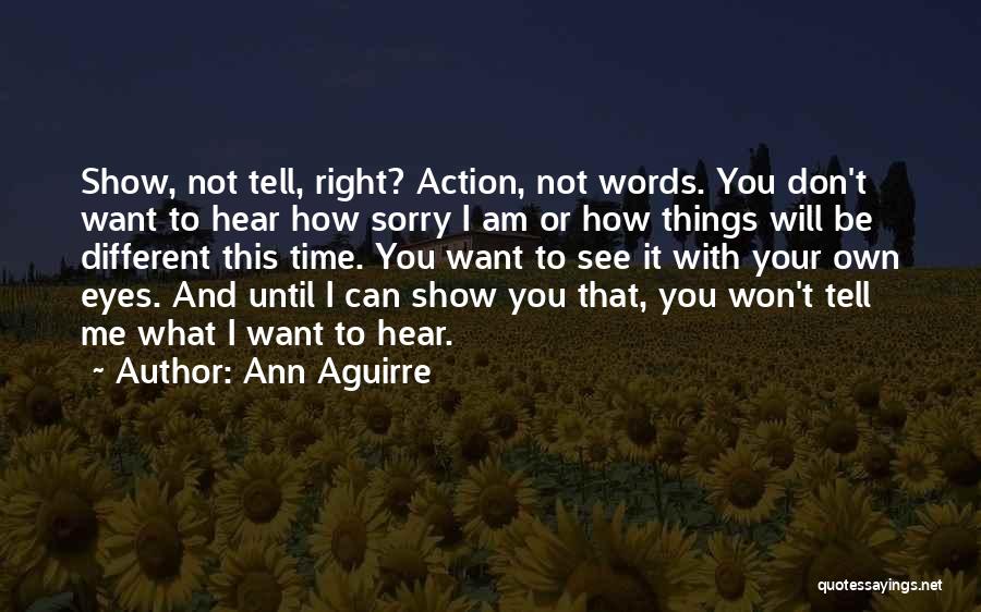 Don't Tell Me What I Want To Hear Quotes By Ann Aguirre
