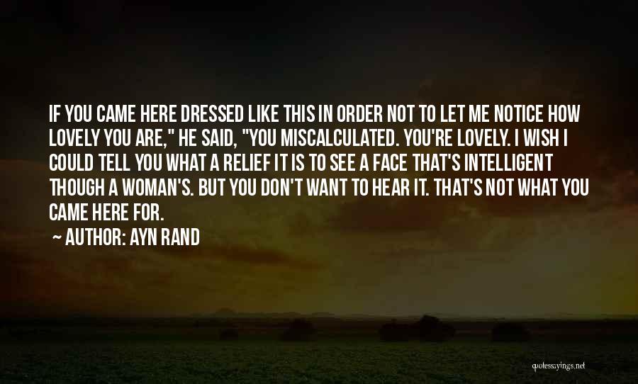 Don't Tell Me What I Want To Hear Quotes By Ayn Rand