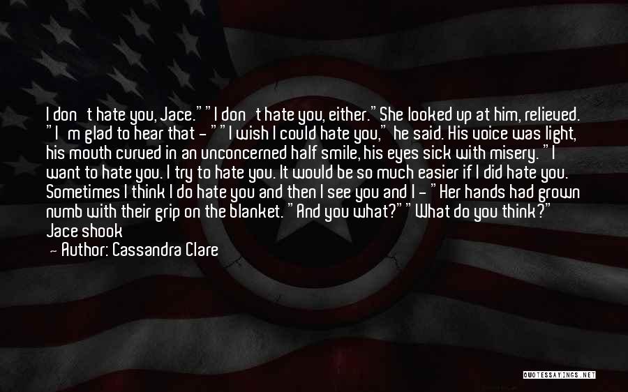 Don't Tell Me What I Want To Hear Quotes By Cassandra Clare