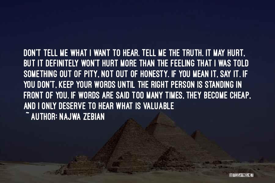 Don't Tell Me What I Want To Hear Quotes By Najwa Zebian