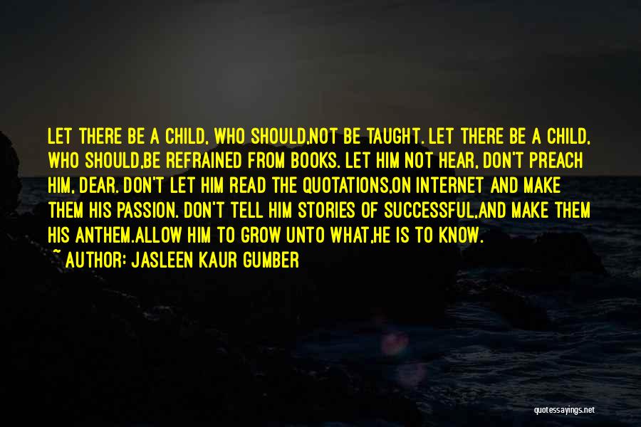 Don't Tell Me What To Do With My Child Quotes By Jasleen Kaur Gumber