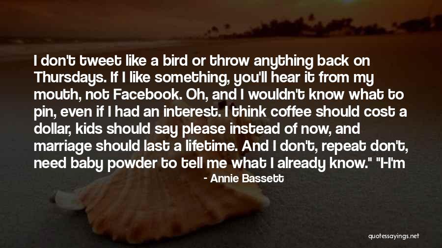 Don't Tell Me What To Think Quotes By Annie Bassett Don't Tell Me What To Think Quotes By Annie Bassett