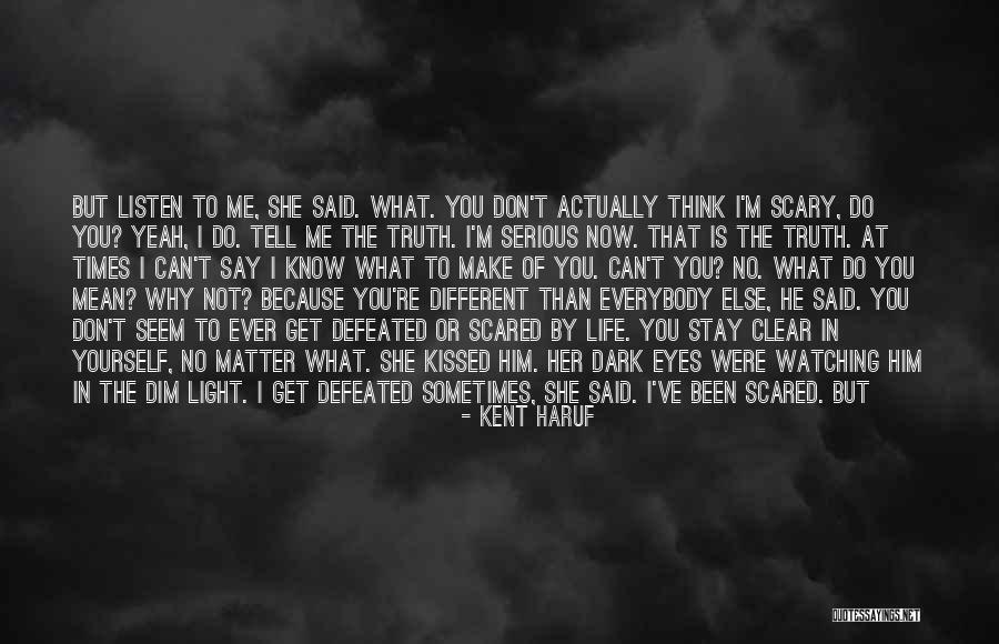 Don't Tell Me What To Think Quotes By Kent Haruf