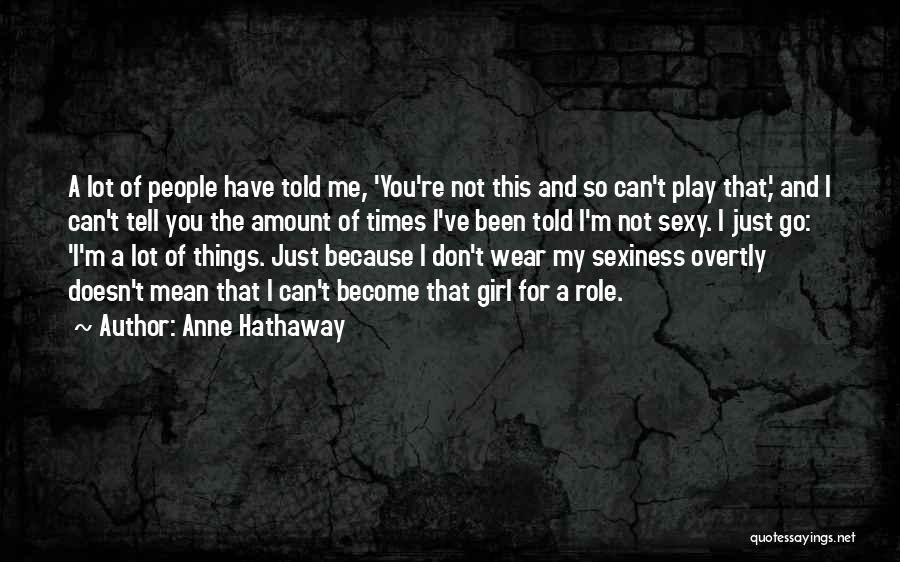 Don't Tell Me What To Wear Quotes By Anne Hathaway