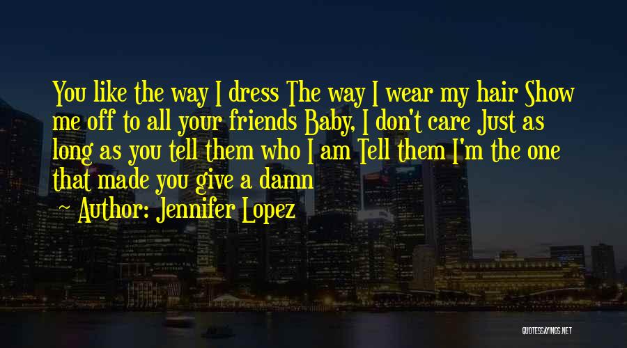 Don't Tell Me What To Wear Quotes By Jennifer Lopez